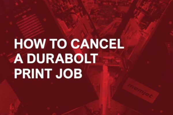 How to Cancel a DuraBolt Print Job